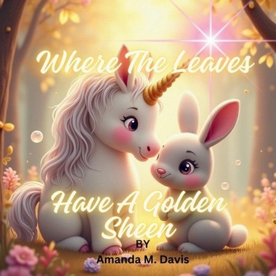 Where The Leaves Have A Golden Sheen by Amanda M. Davis Paperback Book