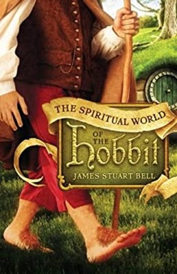 The Spiritual World of the Hobbit Paperback James Stuart Bell