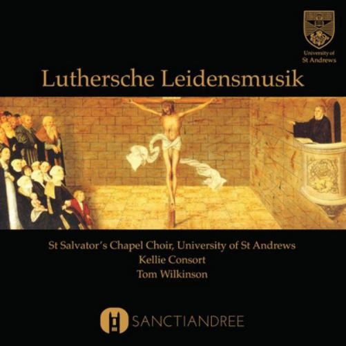 St Salvator's Chapel Cho St Salvator's Chapel Choir: Lutheresche Leidensmus (CD)