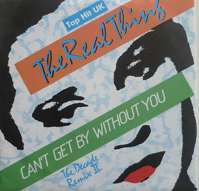 7'' 1986 REMIX ! REAL THING : Can´t Get By Without You