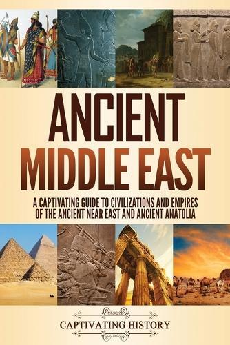 Captivating History Ancient Middle East (Tascabile)