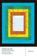 Closing the Loop: Systems Thinking for Designers by Cababa, Sheryl