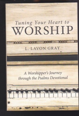 Tuning Your Heart to Worship:A Worshipper's Journey through the Psalms Devot NEW