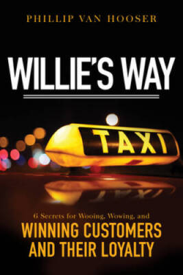 Willies Way: 6 Secrets for Wooing, Wowing, and Winning Customers and The - GOOD