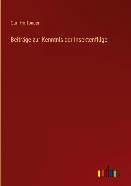 Carl Hoffbauer | BeiträGe Zur Kenntnis Der InsektenflüGe | Buch | Deutsch (2025)-image