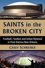 Saints in the Broken City: Football, Fandom and Urban Renewal in Post-Katrina Ne