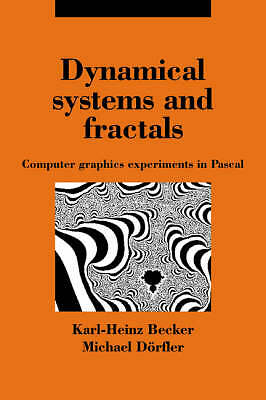 Dynamical Systems and Fractals Computer Graphics Experiments with Pascal Becker