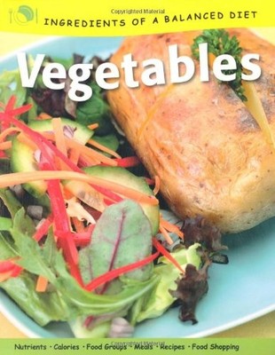 Vegetables (Ingredients of a Balanced Diet),Rachel Eugster- 9780