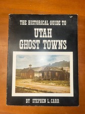 Stephen L. Carr - Historical Guide to Utah Ghost Towns - 1972 paperback