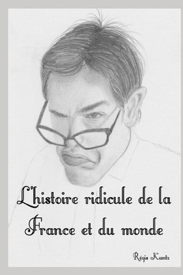 L'histoire ridicule de la France et du monde by R?gis Kuntz (French) Paperback B