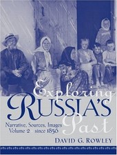 Exploring Russia's Past Vol. 2 : Narrative, Sources, Images since