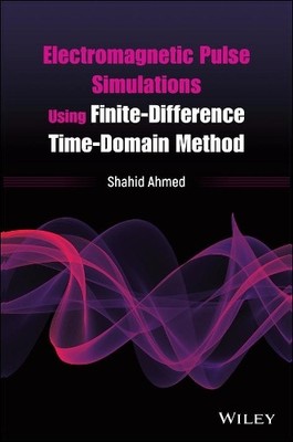 Electromagnetic Pulse Simulations Using Finite-Difference Tim... - 9781119526179