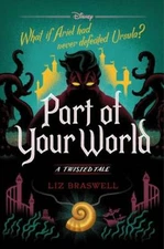 Part of Your World: A Twisted Tale - Hardcover By Braswell, Liz - VERY GOOD