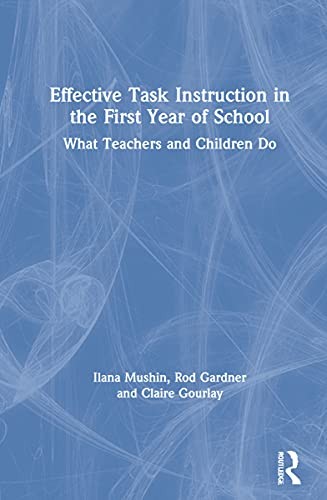 Effective Task Instruction in the First Year of, Mushin, Gardner, Gourlay..