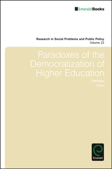 Paradoxes of the Democratization of Higher  by William R. Freudenberg HARDBACK