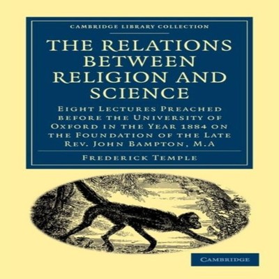 The Relations between Religion and Science Frederick Temple Paper