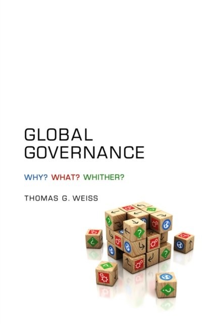 Global Governance – Why? What? Whither? Weiss Paperback Polity Press
