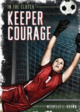 Keeper Courage (In the Clutch) (Hardcover) by Brown, Michelle L. [Hardback]
