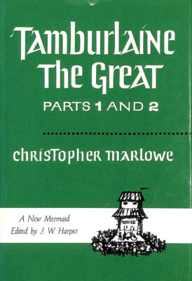 Tamburlaine the Great: Parts I and II by Christopher Marlow,e J W Harper (ed)