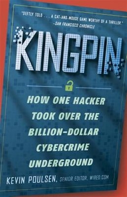 Kingpin : How One Hacker Took over the Billion-Dollar Cybercrime Underground,...