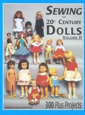 Sewing for 20th Century Dolls: 100 Plus Projects, Vol. 2