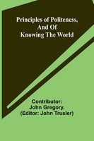 Contributor John Gregory | Principles Of Politeness, And Of Knowing The World