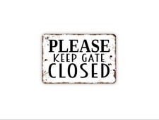 Please Keep Gate Closed Sign  Fence Warning Sign  Metal Sign or Canvas
