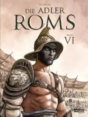 Die Adler Roms (Hardcover) 6: Buch VI | Ein historischer Roman als Comic | Buch