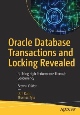Oracle Database Transactions and Locking Revealed: Building High Performance