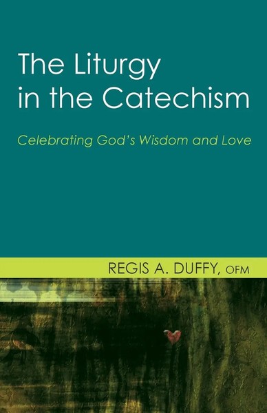Regis A. OFM Duffy | The Liturgy In The Catechism | Taschenbuch | Englisch-image