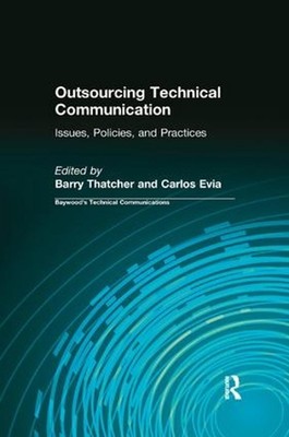 Outsourcing Technical Communication: Issues, Policies and Practices by Barry Tha