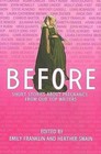Before: Short Stories about Pregnancy from Our Top Writers by Overlook Press (Hardback, 2006)
