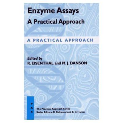 Enzyme Assays: A Practical Approach (The ^APractical Approach Series)