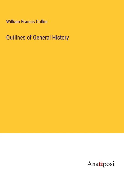 William Francis Collier | Outlines Of General History | Buch | Englisch (2023)-image