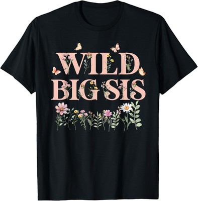 Wild Big Sis Wildflower Watercolor Floral 1st Birthday Sis T-Shirt Hoodie