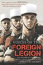Voices of the Foreign Legion : The History of the World's Most Fa