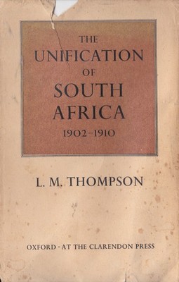Unification of South Africa by L M Thompson Hardback 1961 Oxford Clarendon Press