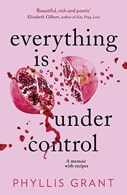 Everything is Under Control: A Memoi..., Grant, Phyllis