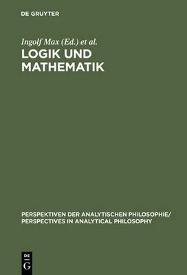 Logik und Mathematik by Ingolf Max, Werner Stelzner - 9783110145458