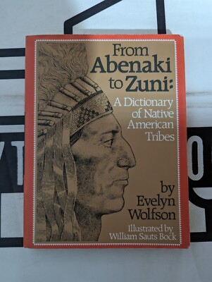 From Abenaki to Zuni : A Dictionary of Native American Tribes by Evelyn Wolfson
