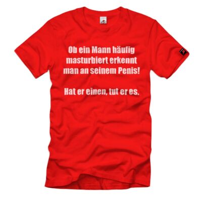 Mann - masturbiert Penis Masturbation Fun Spruch lustig Kollege  T-Shirt#33435