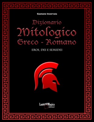 Mythologisches Wörterbuch Griechisch - Römisch: Helden, Götter und Halbgötter