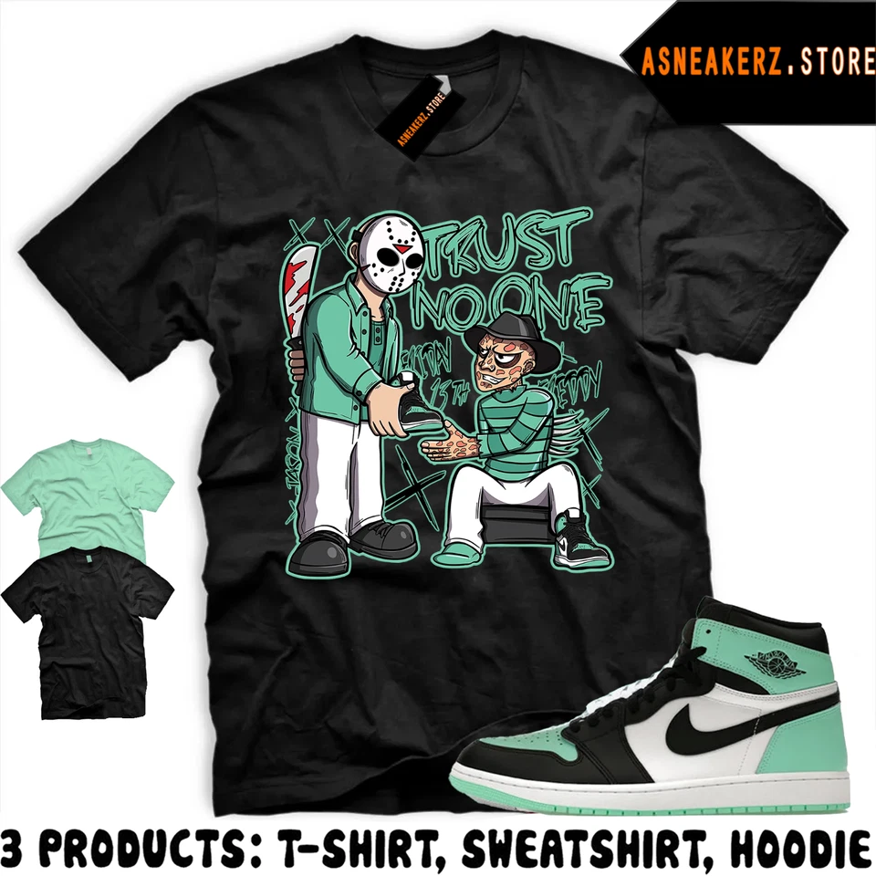 Shirt To Match AJ 1 High Green Glow Sneaker Matching Trust No One Friday T-Shirt - Image 2 of 3