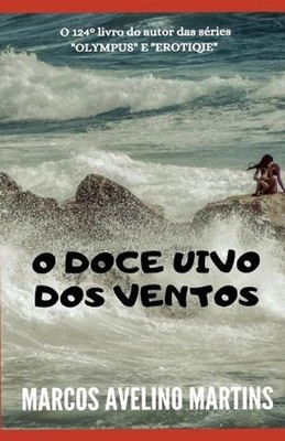 O Doce Uivo DOS Ventos by Marcos Avelino Martins (Portuguese) Paperback Book