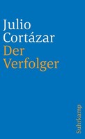 Der Verfolger Julio Cortazar
