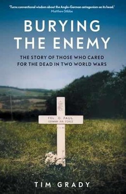 Burying the Enemy: The Story of Those - Hardcover, by Grady Tim - Very Good u