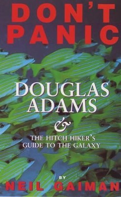 Don't Panic: Douglas Adams and the ''Hitch-hiker's Gui by Gaiman, Neil 1852864117