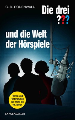 Die drei ??? und die Welt der Hörspiele (drei Fragezeichen) | C. R. Rodenwald