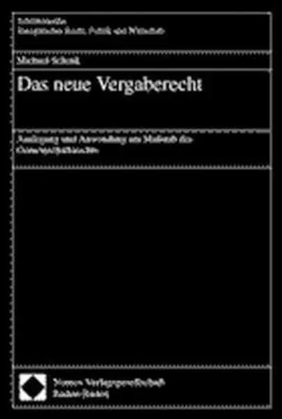 Das neue Vergaberecht: Auslegung und Anwendung am Maßstab des... - Michael Schenk