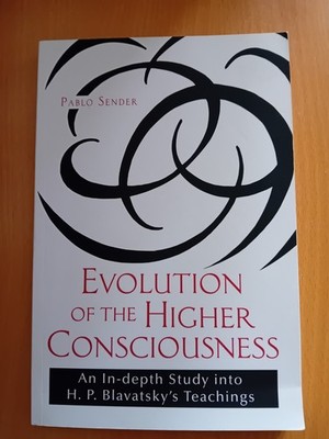 Evolution of the Higher Consciousness : An in-Depth Study into HP Blavatsky's...